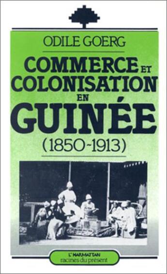 Couverture du livre « Commerce et colonisation en guinee » de Odile Goerg aux éditions L'harmattan