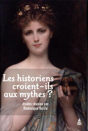 Couverture du livre « Les Historiens croient-ils aux mythes ? » de Dominique Kalifa aux éditions Editions De La Sorbonne