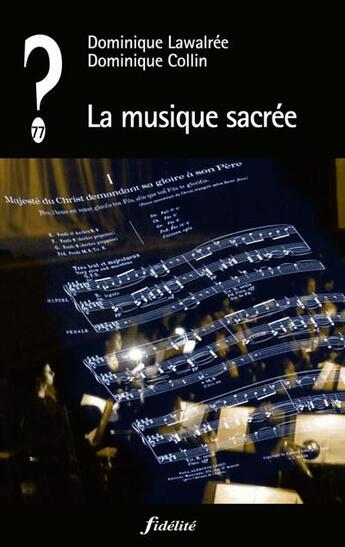 Couverture du livre « QUE PENSER DE... ? : la musique sacrée » de Dominique Collin et Dominique Lawalree aux éditions Fidelite