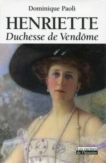 Couverture du livre « Henriette ; duchesse de Vendôme » de Dominique Paoli aux éditions Editions Racine