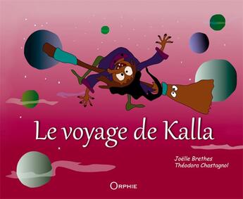 Couverture du livre « Le voyage de Kalla » de Theodora Chastagnol et Joëlle Brethes aux éditions Orphie