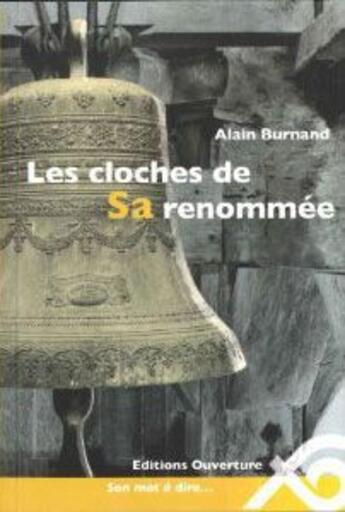 Couverture du livre « Les Cloches De Sa Renommee » de Alain Burnand aux éditions Ouverture