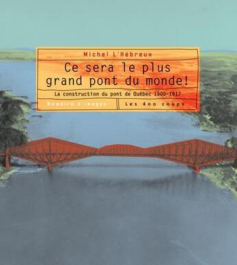 Couverture du livre « Ce sera le plus grand pont du monde ! » de Michel L'Hebreux aux éditions 400 Coups