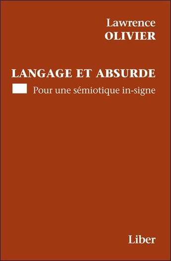 Couverture du livre « Langage et absurde » de Lawrence Olivier aux éditions Liber