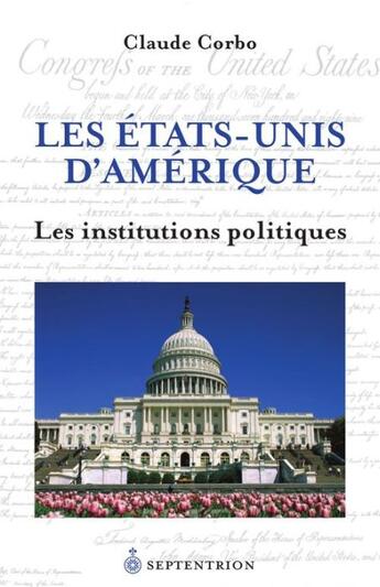 Couverture du livre « Les Etats-Unis d'Amérique ; les institutions politiques » de Claude Corbo aux éditions Pu Du Septentrion