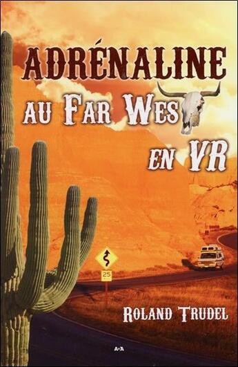Couverture du livre « Adrénaline ; au Far West en VR » de Roland Trudel aux éditions Ada