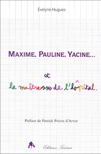 Couverture du livre « Maxime, Pauline, Yacine et la maîtresse de l'hôpital » de Evelyne Hugues aux éditions Tiresias