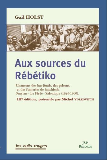 Couverture du livre « Aux sources du Rébétiko : chansons des bas-fonds, des prisons, et des fumeries de haschisch (3e édition) » de Gail Host aux éditions Nuits Rouges