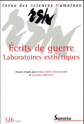 Couverture du livre « Revue des Sciences Humaines : à l'épreuve de la guerre ; déplacements esthétiques et renversements poétiques au 20e siècle » de Helene Baty-Delalande et Maxime Decout aux éditions Pu Du Septentrion