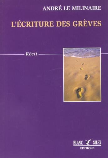 Couverture du livre « L'Ecriture Des Greves » de Andre Le Milinaire aux éditions Blanc Silex