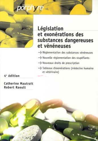 Couverture du livre « Legislation et exonerations des substances dangereuses et veneneuses tableaux officiels » de Raoult/Mautrait aux éditions Editions Porphyre