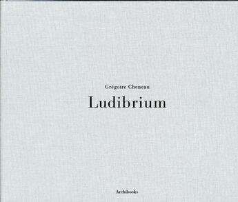 Couverture du livre « Ludibrium » de Gregoire Cheneau aux éditions Archibooks