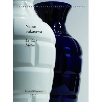 Couverture du livre « Naoto Fukasawa ; le vase métro » de Chloe Braunstein aux éditions Bernard Chauveau