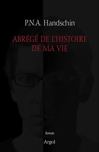 Couverture du livre « Abrégé de l'histoire de ma vie » de P.N.A. Handschin aux éditions Argol