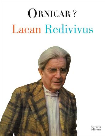 Couverture du livre « Lacan redivivus » de Lacan/Miller/Alberti aux éditions Navarin