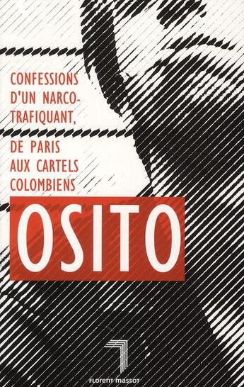 Couverture du livre « Confessions d'un narco-trafiquant, de Paris aux cartels colombiens » de Osito aux éditions Florent Massot