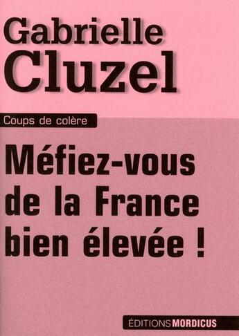Couverture du livre « Méfiez-vous de la France bien élevée ! » de Gabrielle Cluzel aux éditions Mordicus