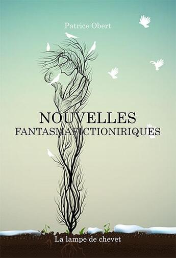 Couverture du livre « Nouvelles fantasmafictioniriqu » de Patrice Obert aux éditions La Lampe De Chevet