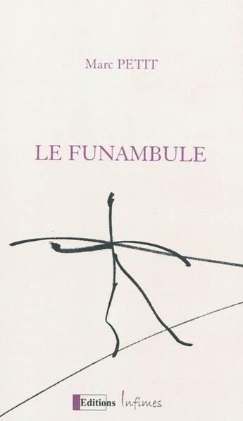 Couverture du livre « Le funambule » de Marc Petit aux éditions Infimes