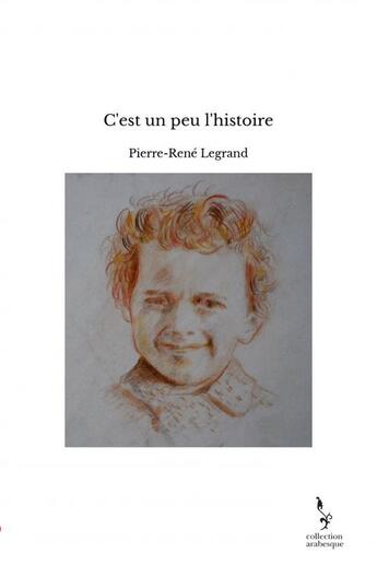 Couverture du livre « C'est un peu l'histoire » de Pierre-René Legrand aux éditions Thebookedition.com