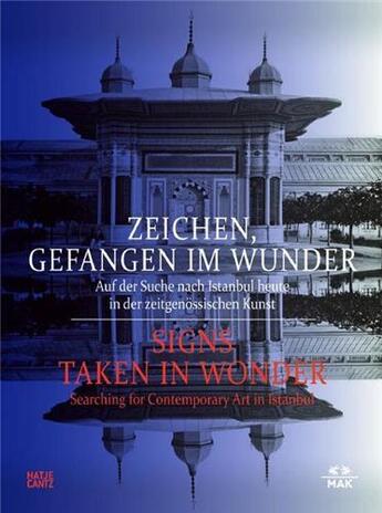 Couverture du livre « Signs taken in wonder - searching for contemporary art about istanbul /anglais/allemand » de Thun-Hohenstein Chri aux éditions Hatje Cantz