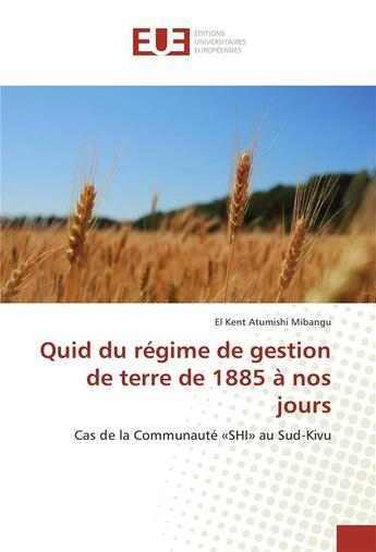 Couverture du livre « Quid du regime de gestion de terre de 1885 a nos jours » de Kent Atumishi Mibang aux éditions Editions Universitaires Europeennes