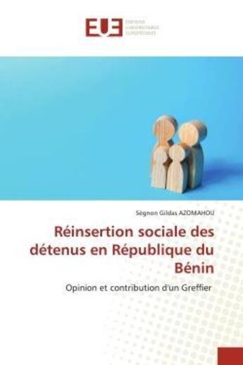 Couverture du livre « Reinsertion sociale des detenus en republique du benin - opinion et contribution d'un greffier » de Azomahou S G. aux éditions Editions Universitaires Europeennes