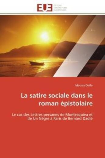 Couverture du livre « La satire sociale dans le roman epistolaire - le cas des lettres persanes de montesquieu et de un ne » de Diallo Moussa aux éditions Editions Universitaires Europeennes