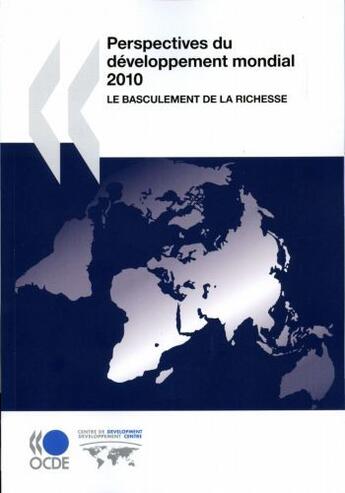 Couverture du livre « Perspectives du développement mondial ; le basculement de la richesse (édition 2010) » de  aux éditions Ocde