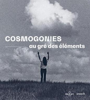 Couverture du livre « Cosmogonies ; au gré des éléments » de  aux éditions Snoeck Gent