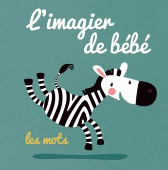 Couverture du livre « L'IMAGIER DE BEBE ; zèbre » de  aux éditions Editions Tam Tam