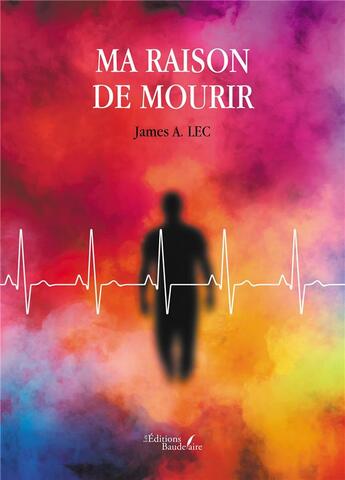 Couverture du livre « Ma raison de mourir » de James A. Lec aux éditions Baudelaire