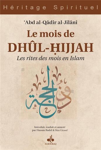 Couverture du livre « Le mois de Dhûl-Hijjah : les rites des mois en islam » de Abd Al-Qadir Al-Jilani aux éditions Albouraq