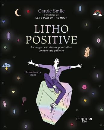 Couverture du livre « Litho positive - 40 cristaux pour trouver l'equilibre et rayonner » de Carole Smile aux éditions Leduc