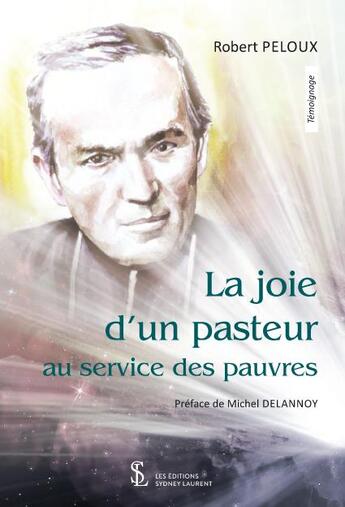 Couverture du livre « La joie d un pasteur au service des pauvres » de Robert Peloux aux éditions Sydney Laurent