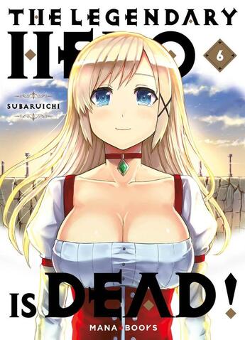 Couverture du livre « The Legendary Hero is Dead T06 » de Subaruichi aux éditions Mana Books