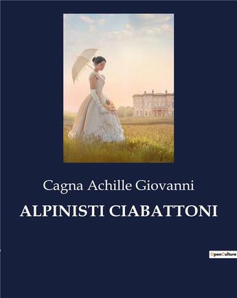 Couverture du livre « ALPINISTI CIABATTONI » de Cagna Achille Giovanni aux éditions Culturea