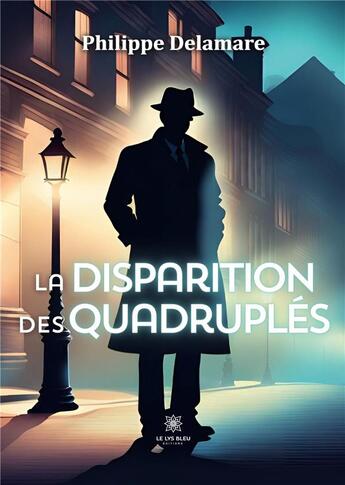 Couverture du livre « La disparition des quadruplés » de Philippe Delamare aux éditions Le Lys Bleu