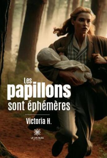 Couverture du livre « Les papillons sont éphémères » de Victoria H. aux éditions Le Lys Bleu