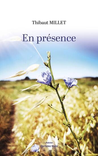 Couverture du livre « En présence » de Thibaut Millet aux éditions Editions Maia