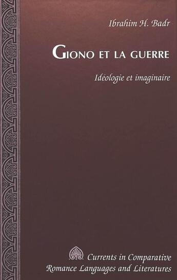 Couverture du livre « Giono et la guerre » de Badr Ibrahim H aux éditions Peter Lang