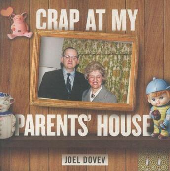 Couverture du livre « Crap at My Parent's House » de Joel Dovev aux éditions Abrams