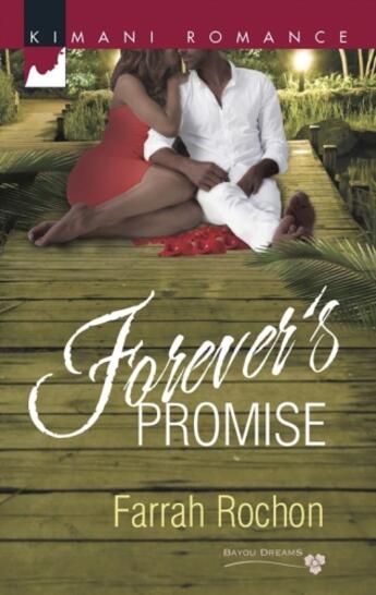 Couverture du livre « Forever's Promise (Mills & Boon Kimani) (Bayou Dreams - Book 4) » de Rochon Farrah aux éditions Mills & Boon Series