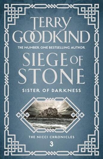 Couverture du livre « SIEGE OF STONE - SISTER OF DARKNESS: THE NICCI CHRONICLES » de Terry Goodkind aux éditions Head Of Zeus