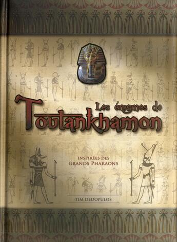 Couverture du livre « Les énigmes de Toutankhamon ; inspirées des grands pharaons » de Tim Dedopulos aux éditions Hachette Pratique