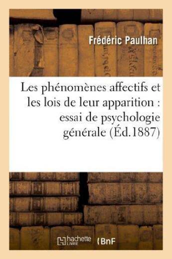 Couverture du livre « Les phénomènes affectifs et les lois de leur apparition : essai de psychologie générale » de Frederic Paulhan aux éditions Hachette Bnf