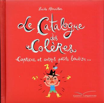 Couverture du livre « Le catalogue des colères, caprices et autres petits boudins... » de Lucile Ahrweiller aux éditions Gautier Languereau