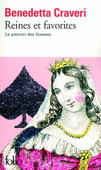 Couverture du livre « Reines et favorites : Le pouvoir des femmes » de Benedetta Craveri aux éditions Folio