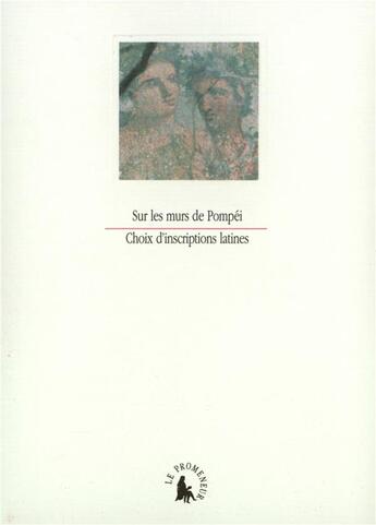 Couverture du livre « Sur les murs de Pompéi : Cent vingt-trois inscriptions lapidaires et pariétales de Pompéi » de Anonyme aux éditions Gallimard