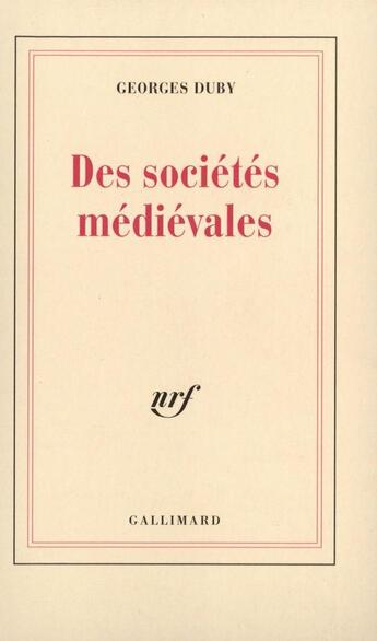 Couverture du livre « Des societes medievales (lecon inaugurale au college de france » de Georges Duby aux éditions Gallimard